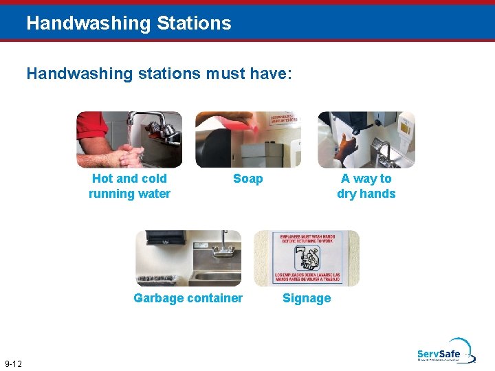 Handwashing Stations Handwashing stations must have: Hot and cold running water Soap Garbage container