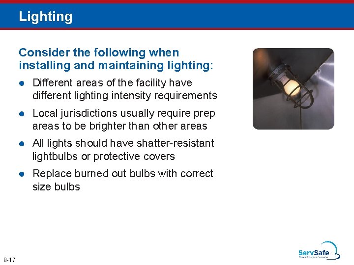Lighting Consider the following when installing and maintaining lighting: 9 -17 l Different areas