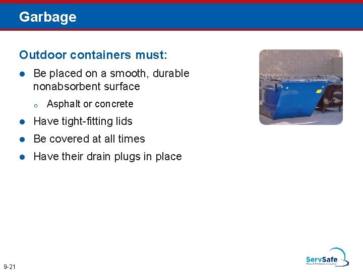 Garbage Outdoor containers must: l Be placed on a smooth, durable nonabsorbent surface o