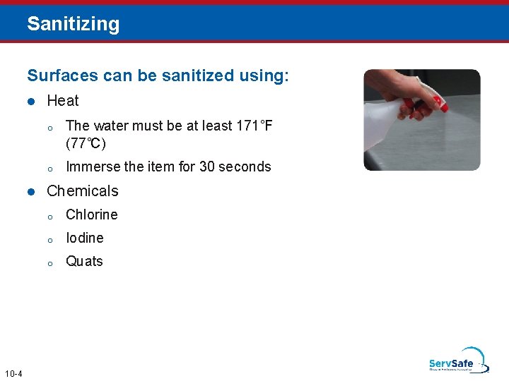 Sanitizing Surfaces can be sanitized using: l l 10 -4 Heat o The water