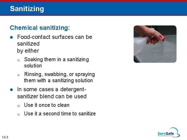 Sanitizing Chemical sanitizing: l l 10 -5 Food-contact surfaces can be sanitized by either