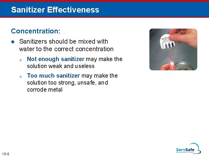 Sanitizer Effectiveness Concentration: l 10 -6 Sanitizers should be mixed with water to the