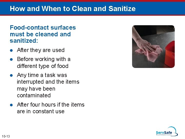 How and When to Clean and Sanitize Food-contact surfaces must be cleaned and sanitized: