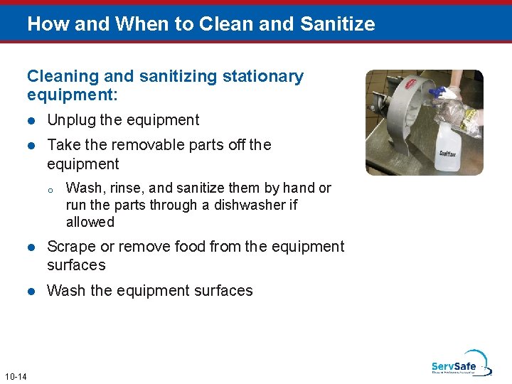How and When to Clean and Sanitize Cleaning and sanitizing stationary equipment: l Unplug