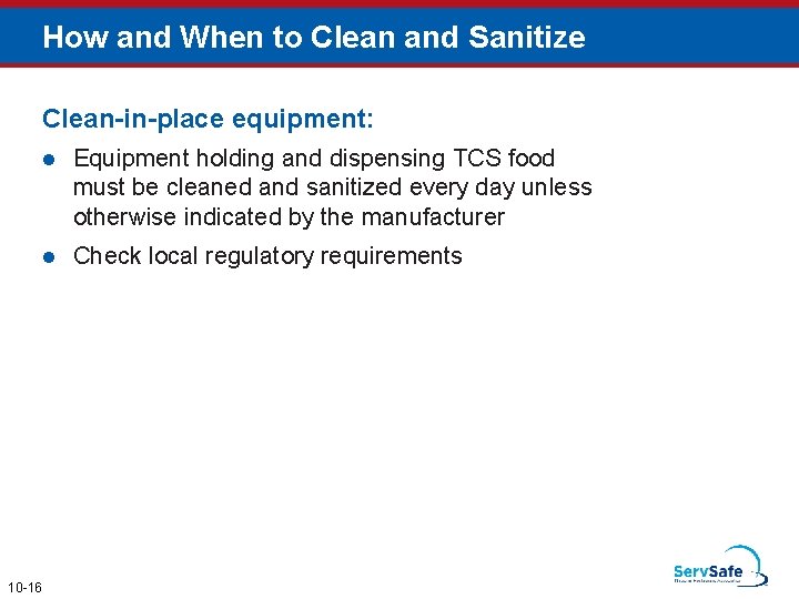 How and When to Clean and Sanitize Clean-in-place equipment: 10 -16 l Equipment holding