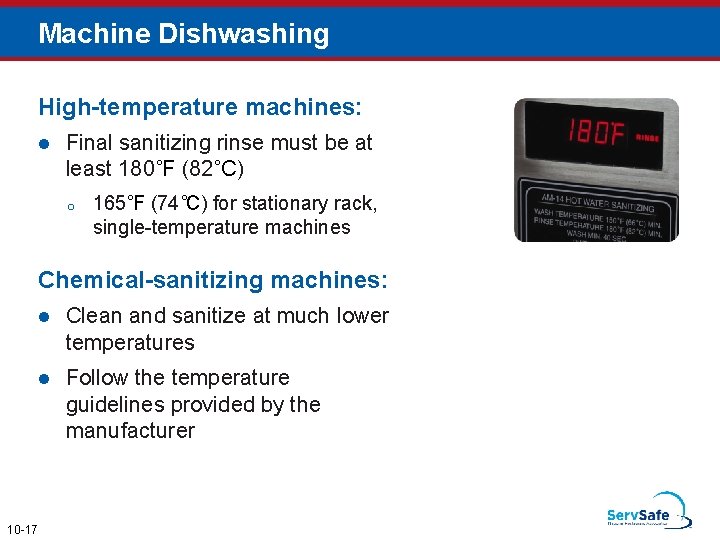 Machine Dishwashing High-temperature machines: l Final sanitizing rinse must be at least 180˚F (82˚C)