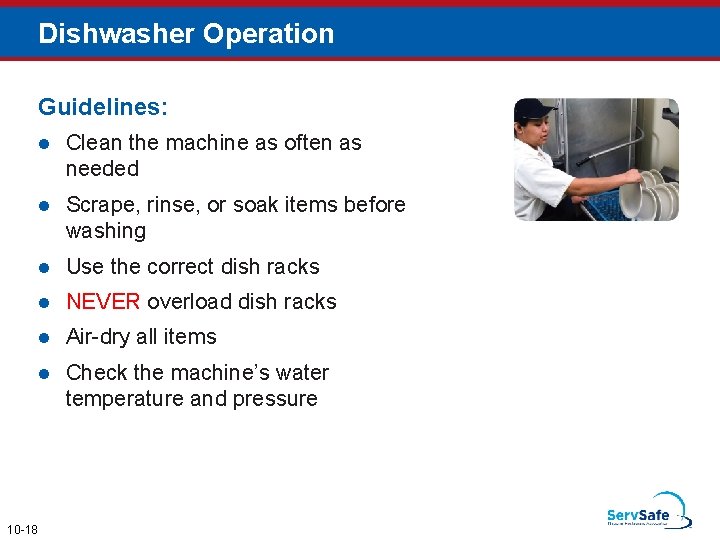 Dishwasher Operation Guidelines: 10 -18 l Clean the machine as often as needed l