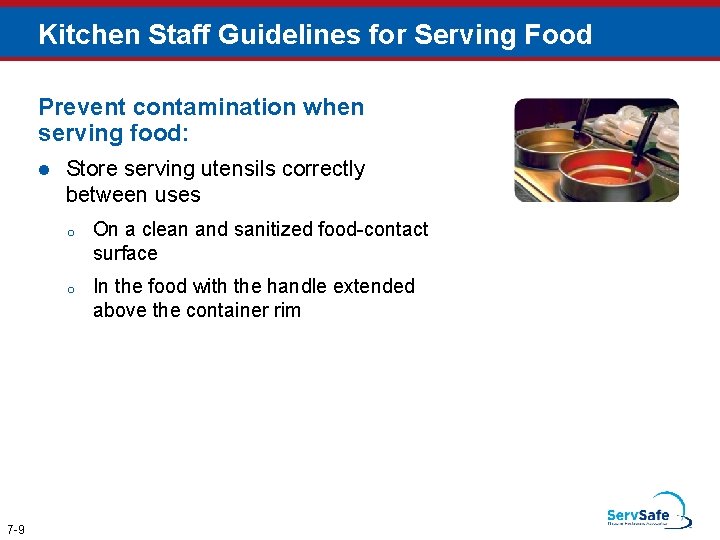 Kitchen Staff Guidelines for Serving Food Prevent contamination when serving food: l 7 -9