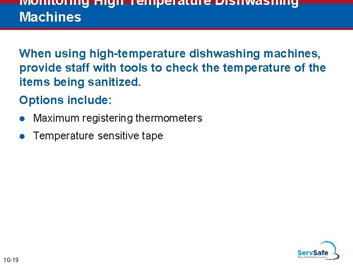 Monitoring High Temperature Dishwashing Machines When using high-temperature dishwashing machines, provide staff with tools