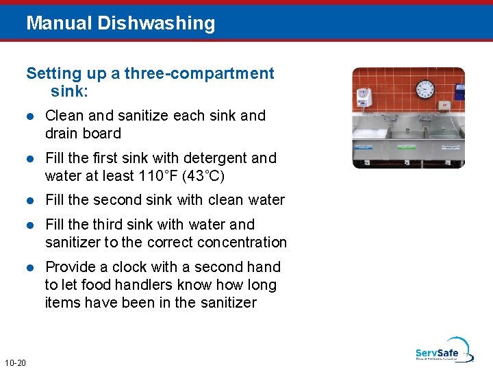Manual Dishwashing Setting up a three-compartment sink: 10 -20 l Clean and sanitize each