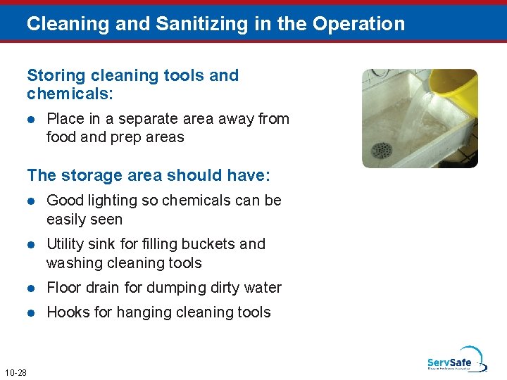 Cleaning and Sanitizing in the Operation Storing cleaning tools and chemicals: l Place in