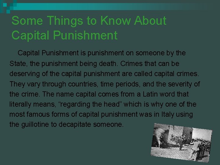 Some Things to Know About Capital Punishment is punishment on someone by the State,