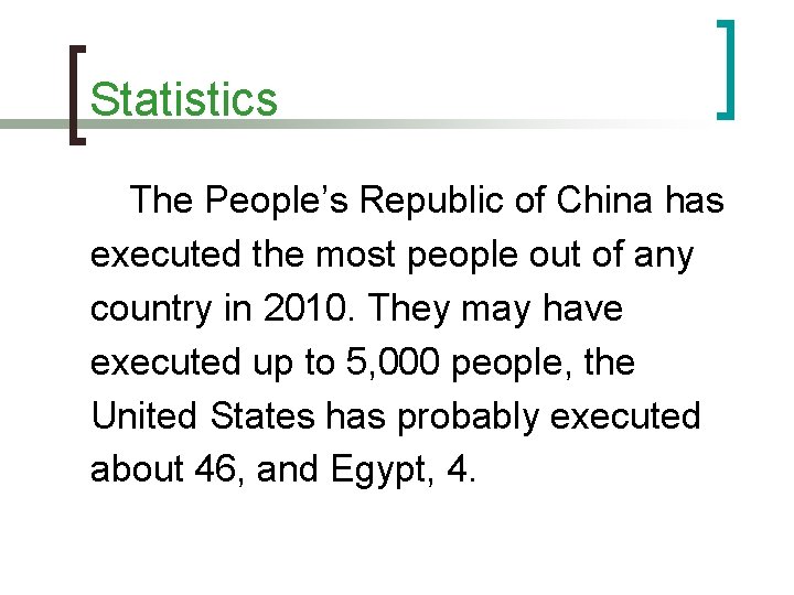 Statistics The People’s Republic of China has executed the most people out of any