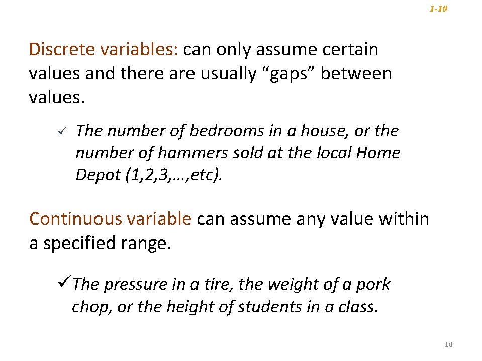 1 -10 Discrete variables: can only assume certain values and there are usually “gaps” 1 -10 Discrete variables: can only assume certain values and there are usually “gaps”