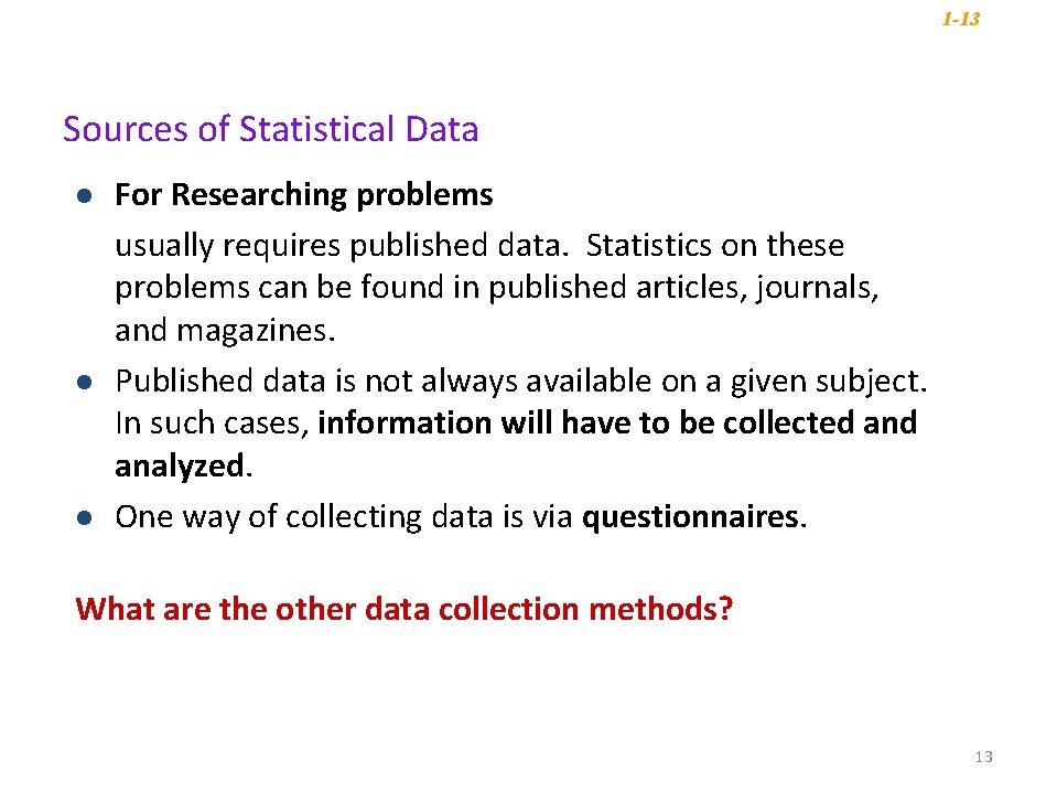 1 -13 Sources of Statistical Data l l l For Researching problems usually requires 1 -13 Sources of Statistical Data l l l For Researching problems usually requires