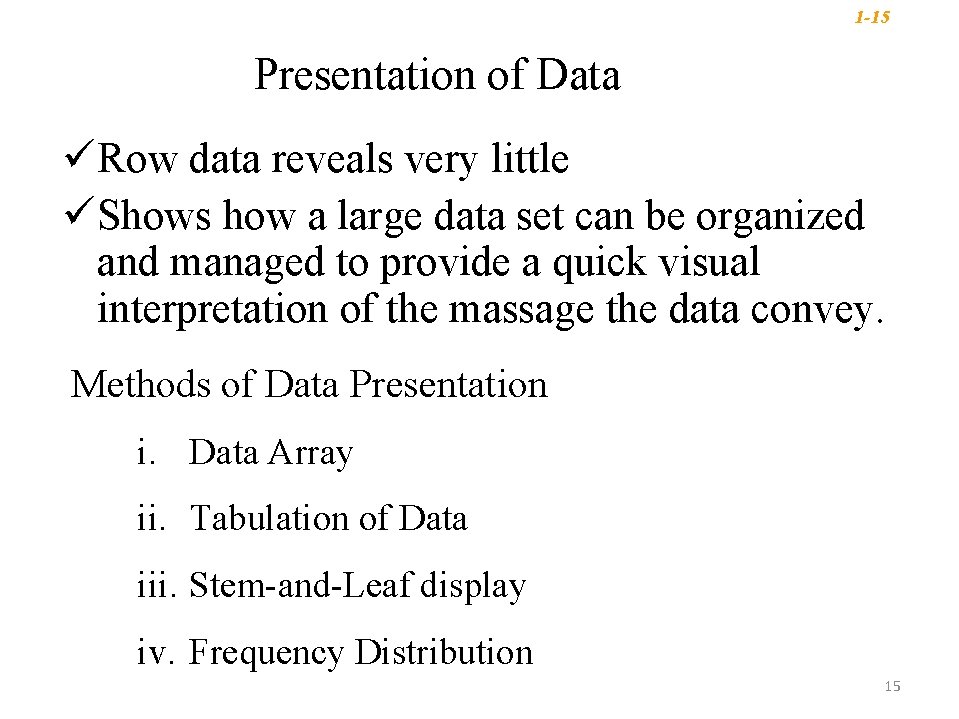 1 -15 Presentation of Data ü Row data reveals very little ü Shows how 1 -15 Presentation of Data ü Row data reveals very little ü Shows how