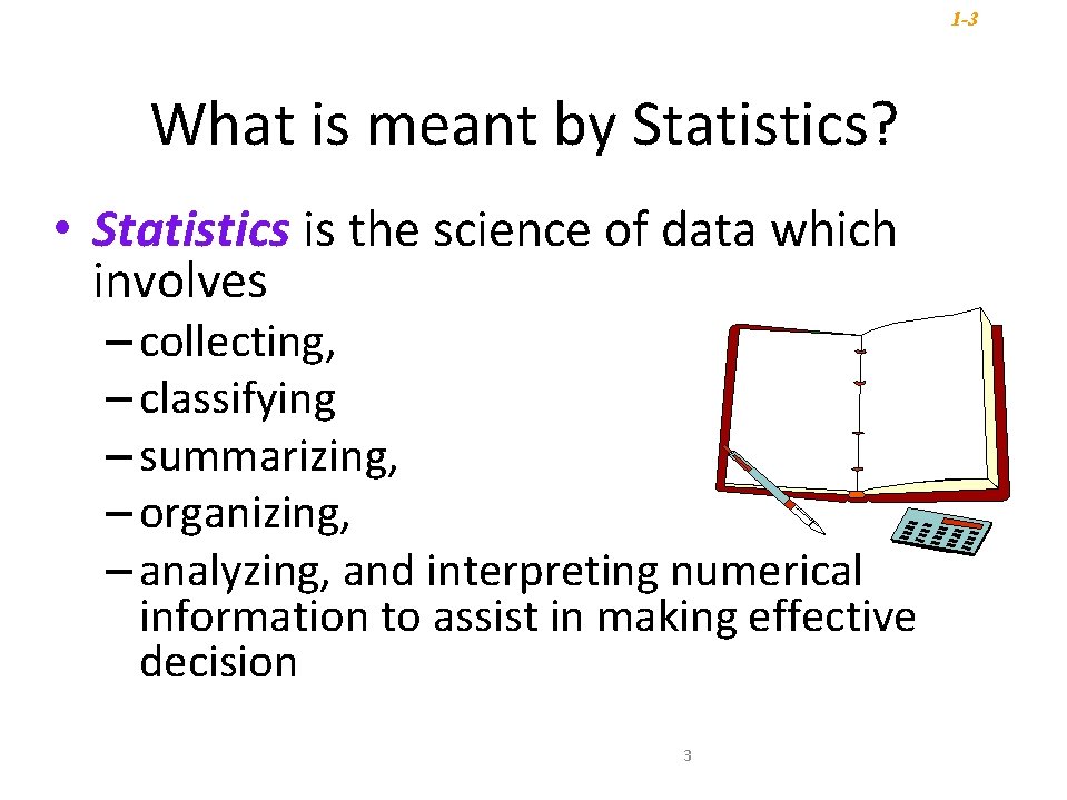 1 -2 1 -3 What is meant by Statistics? • Statistics is the science 1 -2 1 -3 What is meant by Statistics? • Statistics is the science