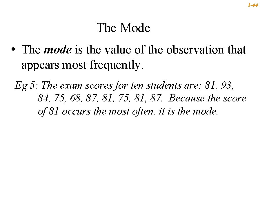 1 -44 The Mode • The mode is the value of the observation that 1 -44 The Mode • The mode is the value of the observation that
