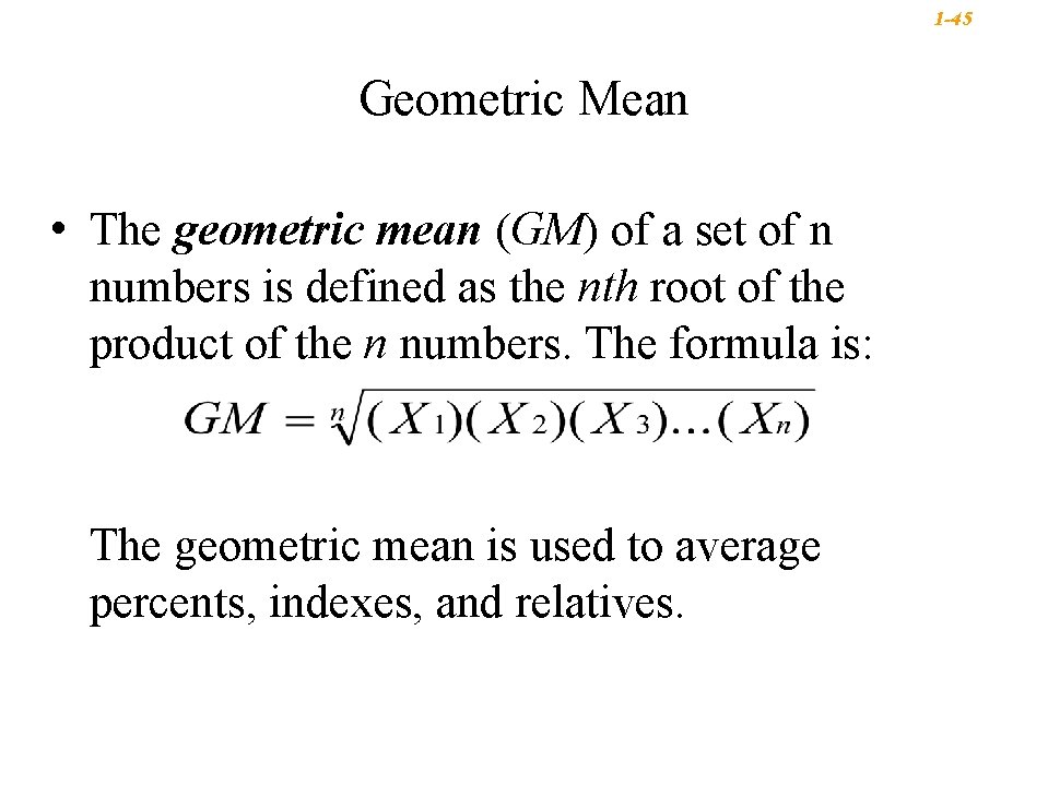 1 -45 Geometric Mean • The geometric mean (GM) of a set of n 1 -45 Geometric Mean • The geometric mean (GM) of a set of n
