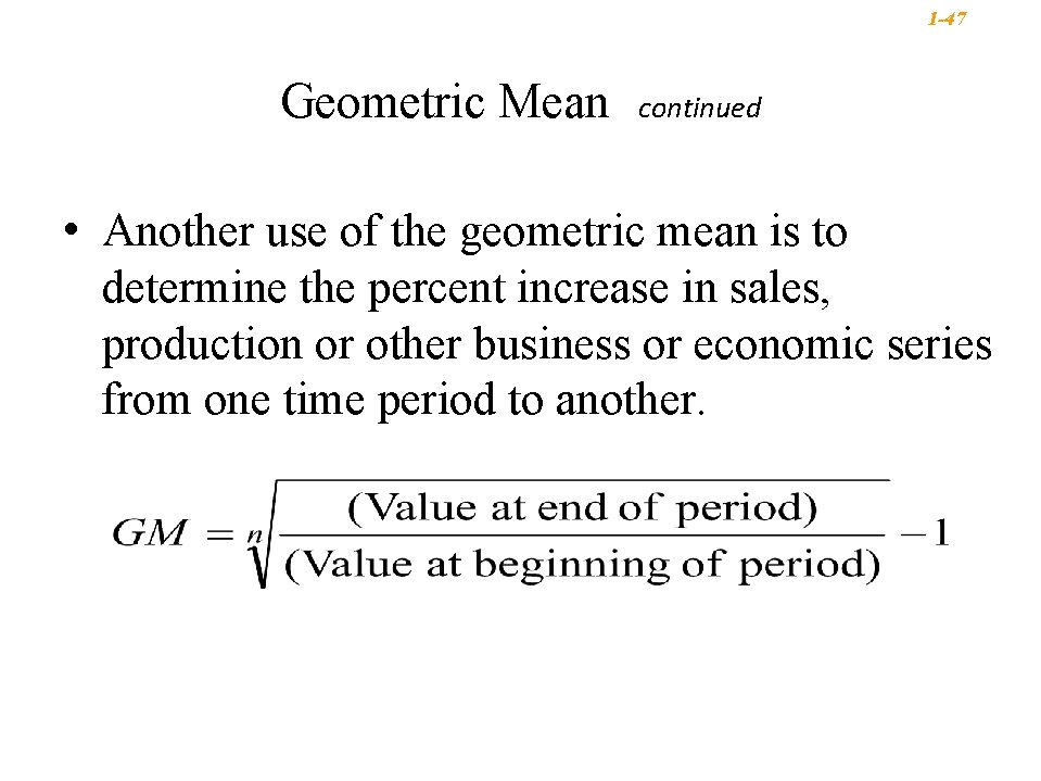1 -47 Geometric Mean continued • Another use of the geometric mean is to 1 -47 Geometric Mean continued • Another use of the geometric mean is to