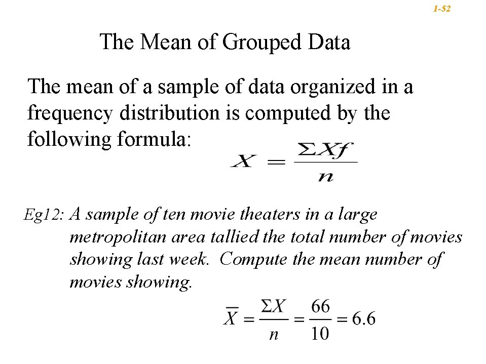 1 -52 The Mean of Grouped Data The mean of a sample of data 1 -52 The Mean of Grouped Data The mean of a sample of data