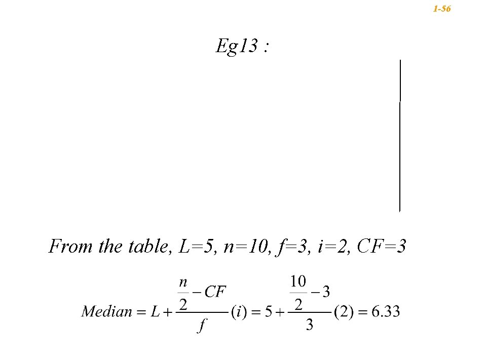1 -56 Eg 13 : From the table, L=5, n=10, f=3, i=2, CF=3 1 -56 Eg 13 : From the table, L=5, n=10, f=3, i=2, CF=3
