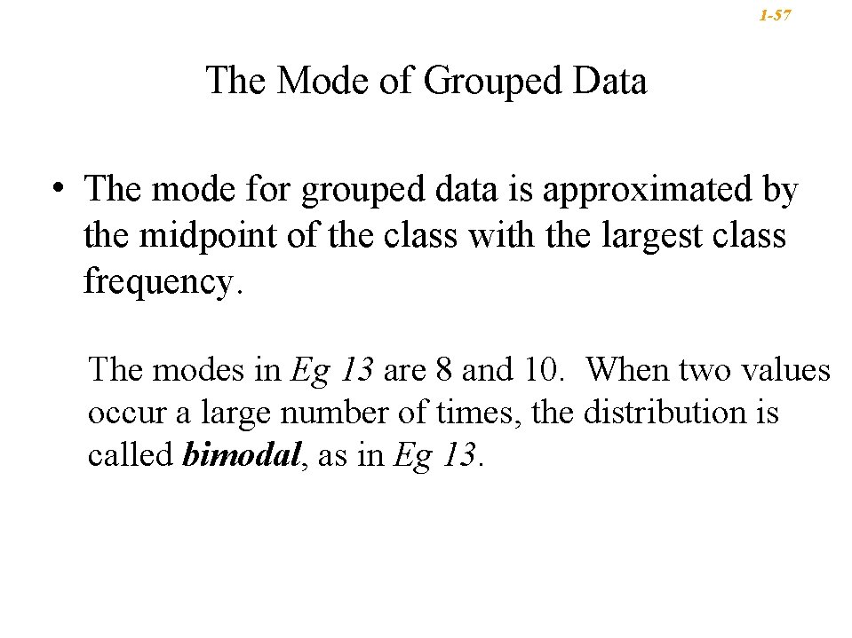 1 -57 The Mode of Grouped Data • The mode for grouped data is 1 -57 The Mode of Grouped Data • The mode for grouped data is