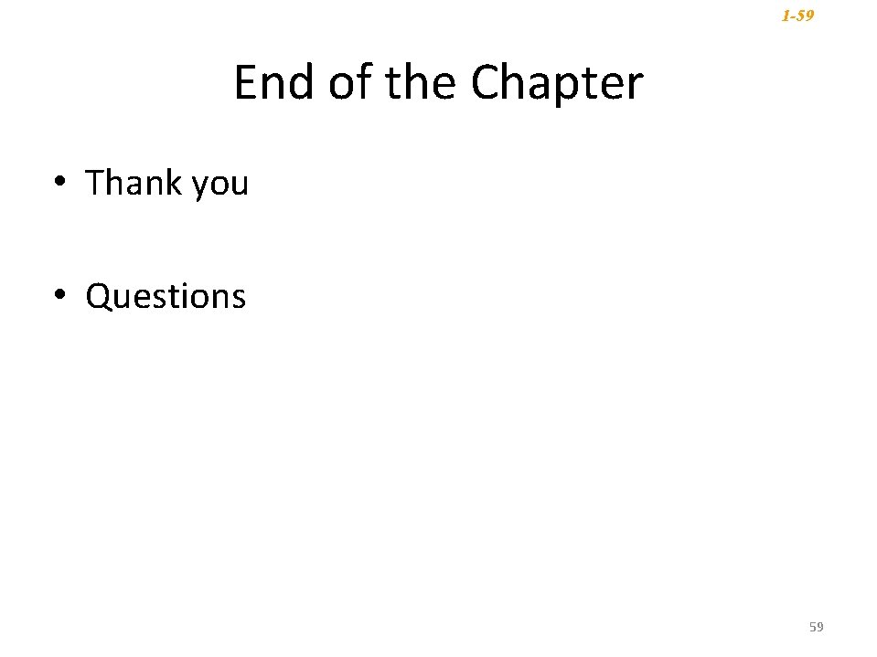 1 -59 End of the Chapter • Thank you • Questions 59 1 -59 End of the Chapter • Thank you • Questions 59