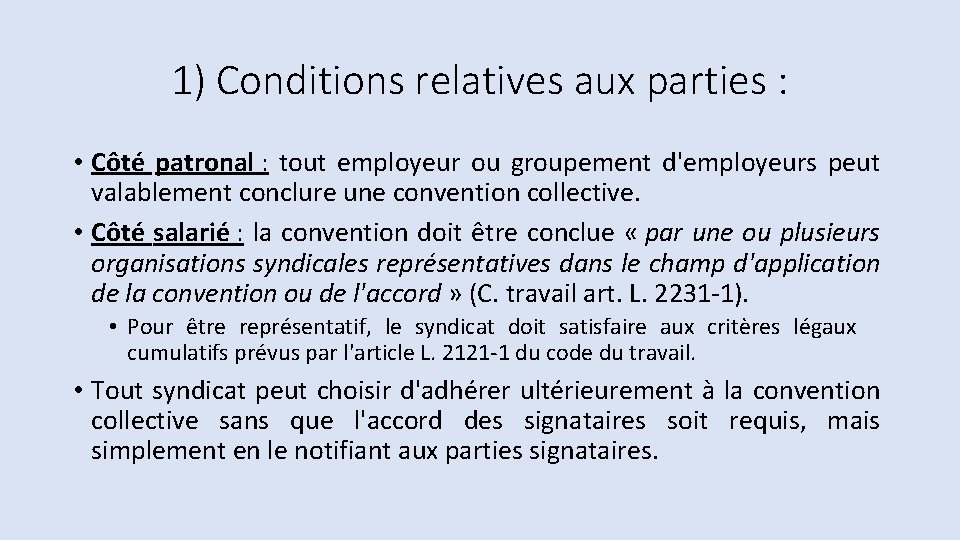 1) Conditions relatives aux parties : • Côté patronal : tout employeur ou groupement