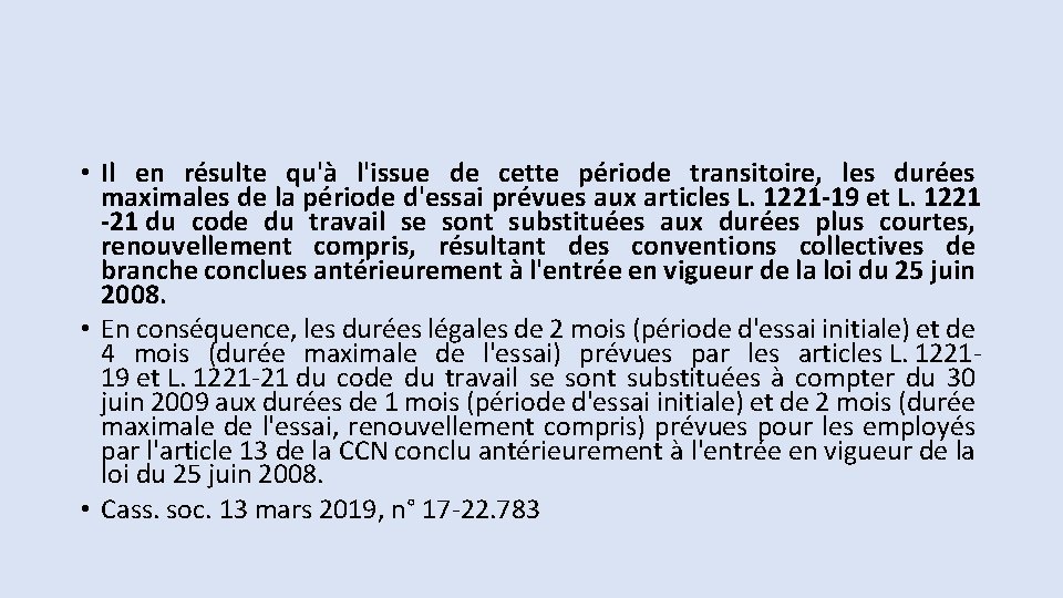  • Il en résulte qu'à l'issue de cette période transitoire, les durées maximales