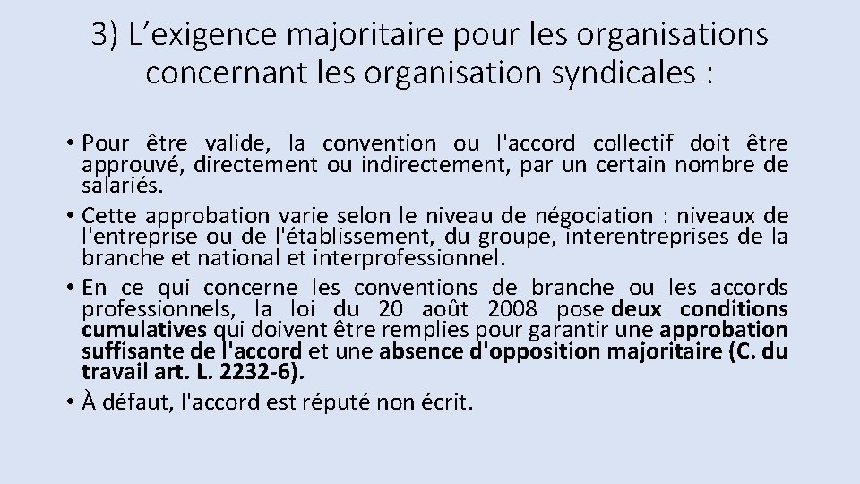 3) L’exigence majoritaire pour les organisations concernant les organisation syndicales : • Pour être