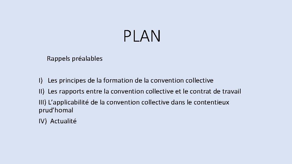 PLAN Rappels préalables I) Les principes de la formation de la convention collective II)