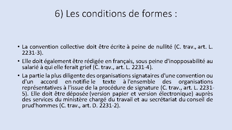 6) Les conditions de formes : • La convention collective doit être écrite à
