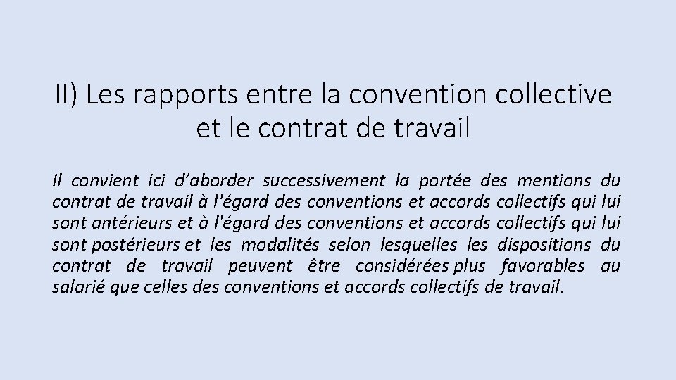 II) Les rapports entre la convention collective et le contrat de travail Il convient