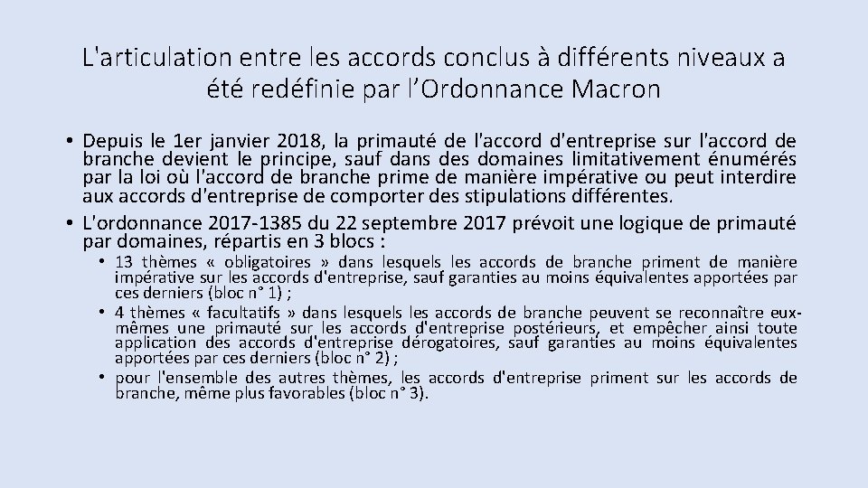 L'articulation entre les accords conclus à différents niveaux a été redéfinie par l’Ordonnance Macron