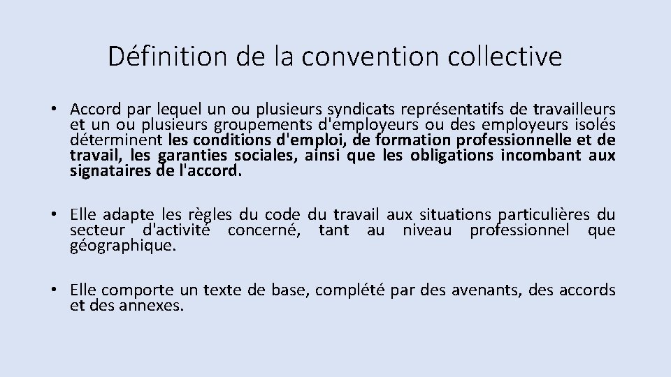 Définition de la convention collective • Accord par lequel un ou plusieurs syndicats représentatifs