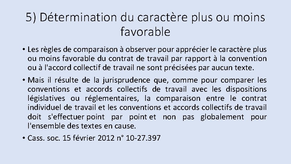 5) Détermination du caractère plus ou moins favorable • Les règles de comparaison à