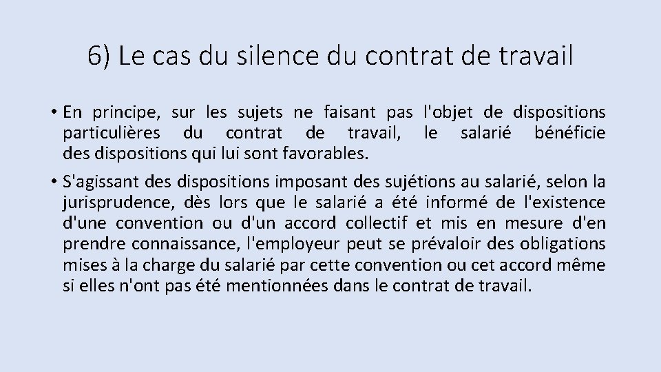 6) Le cas du silence du contrat de travail • En principe, sur les