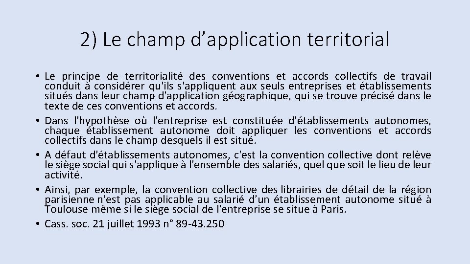 2) Le champ d’application territorial • Le principe de territorialité des conventions et accords