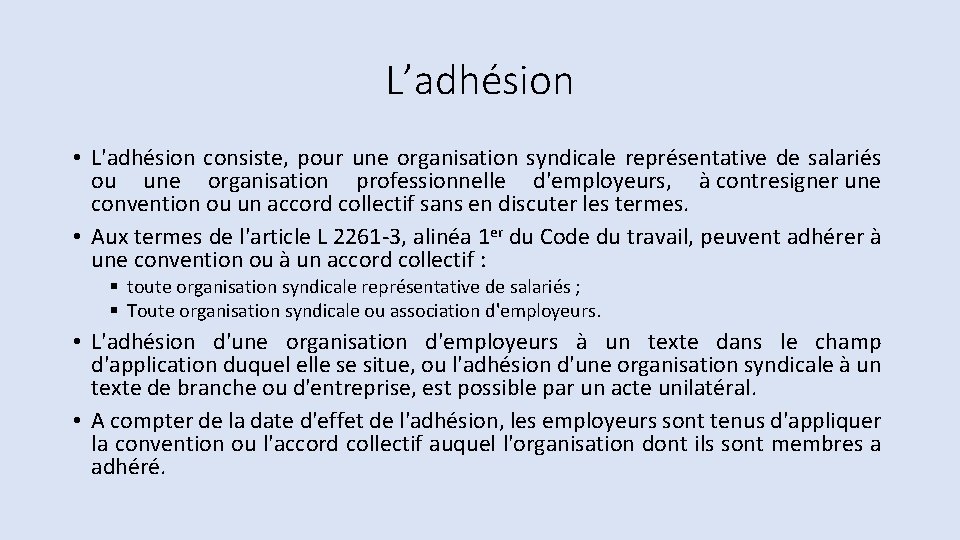 L’adhésion • L'adhésion consiste, pour une organisation syndicale représentative de salariés ou une organisation