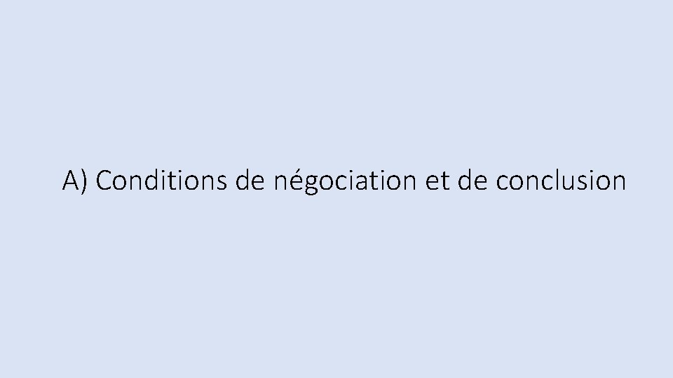 A) Conditions de négociation et de conclusion 