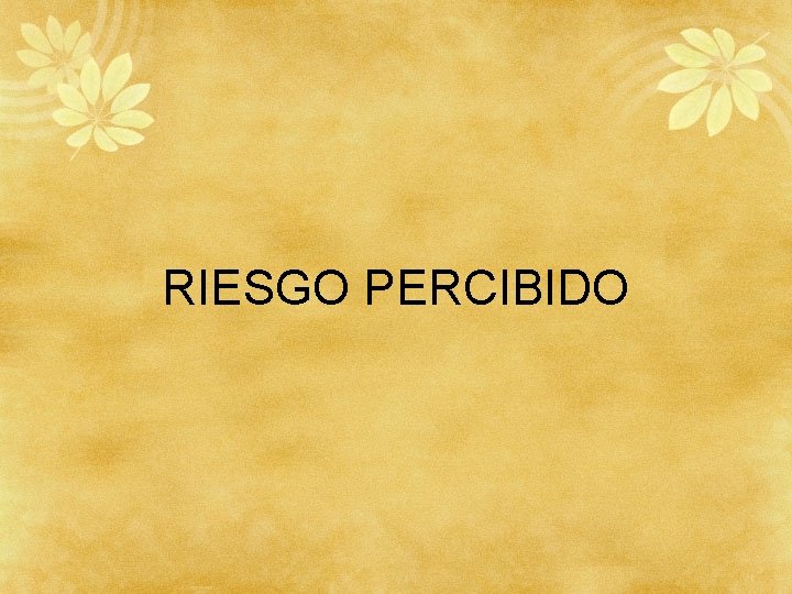 RIESGO PERCIBIDO 
