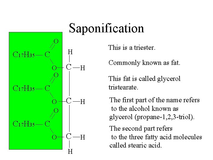 Saponification O C 17 H 35 This is a triester. H C O O