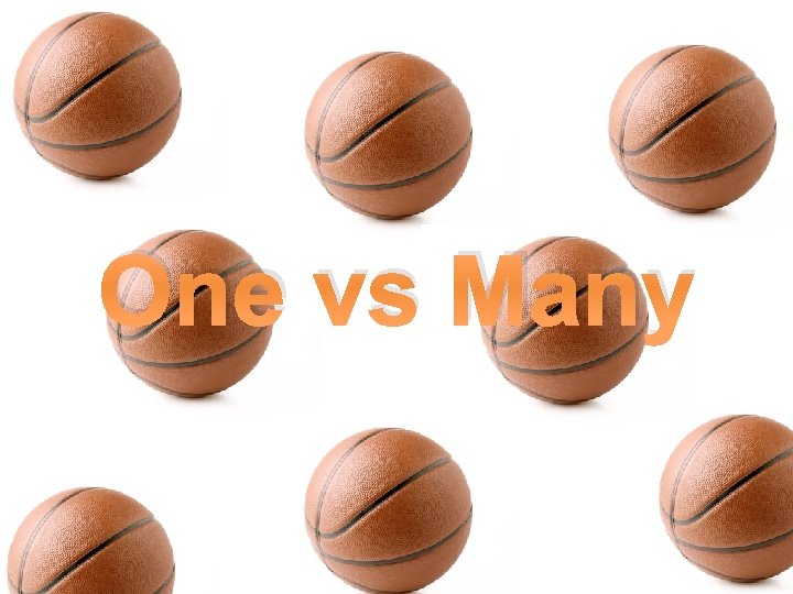 One vs Many 