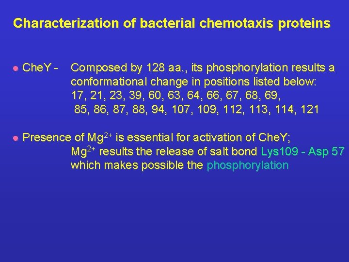 Characterization of bacterial chemotaxis proteins l Che. Y - Composed by 128 aa. ,