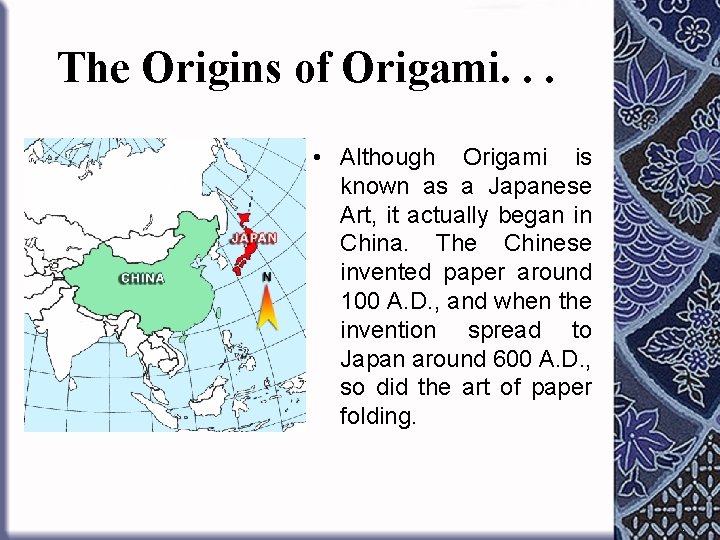 The Origins of Origami. . . • Although Origami is known as a Japanese