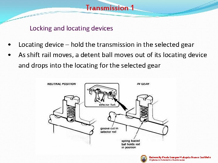 Transmission 1 Locking and locating devices • Locating device – hold the transmission in Transmission 1 Locking and locating devices • Locating device – hold the transmission in