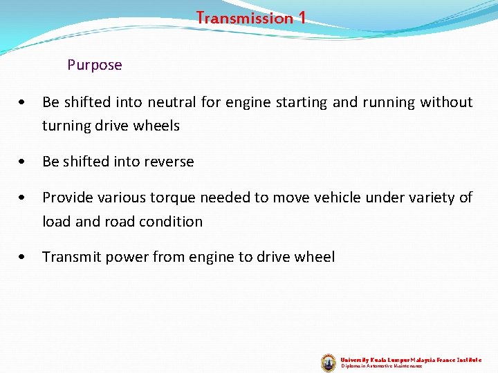 Transmission 1 Purpose • Be shifted into neutral for engine starting and running without Transmission 1 Purpose • Be shifted into neutral for engine starting and running without