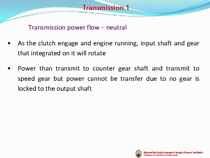 Transmission 1 Transmission power flow – neutral • As the clutch engage and engine Transmission 1 Transmission power flow – neutral • As the clutch engage and engine