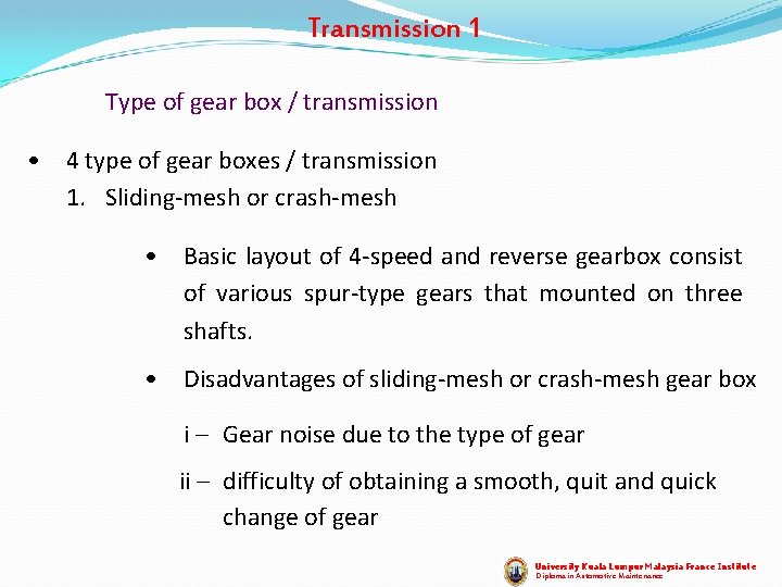 Transmission 1 Type of gear box / transmission • 4 type of gear boxes Transmission 1 Type of gear box / transmission • 4 type of gear boxes